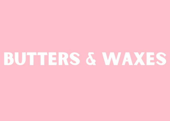 Butters & Waxes