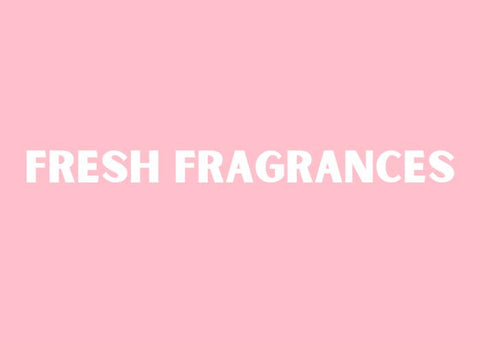 Fresh Fragrances