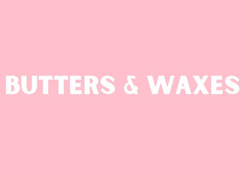 Butters & Waxes